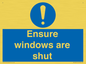 Ensure windows are shut